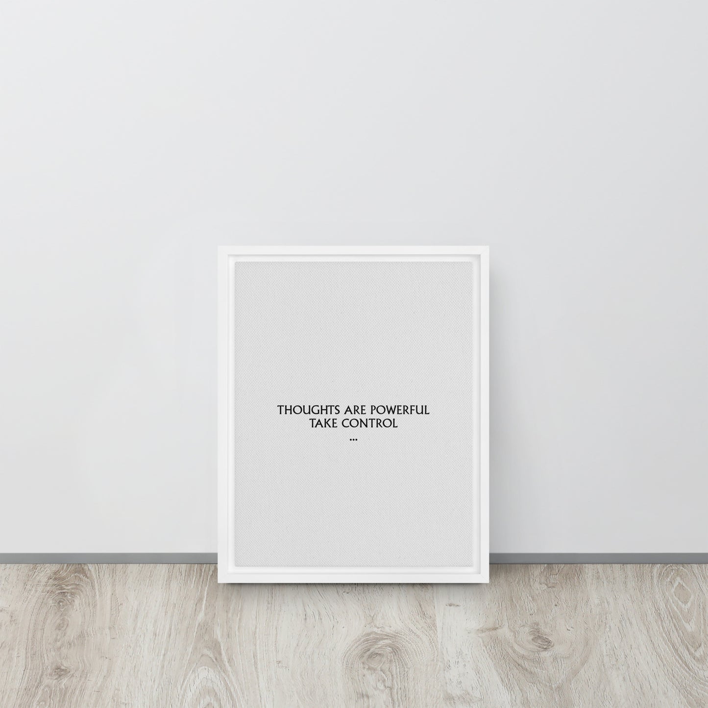 Thoughts are powerful, take control. Framed canvas