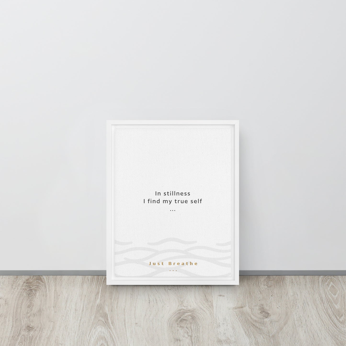 In stillness, I find my true self. Just Breathe. Framed canvas