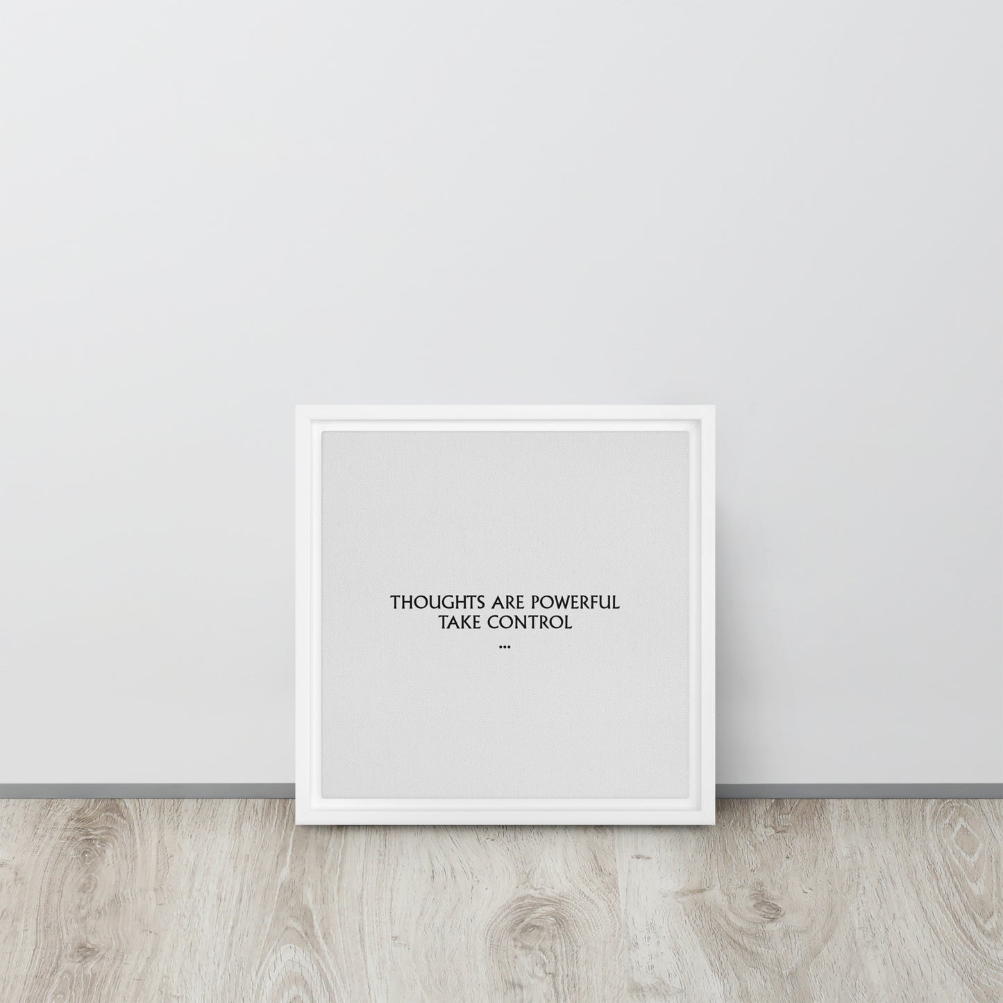 Thoughts are powerful, take control. Framed canvas