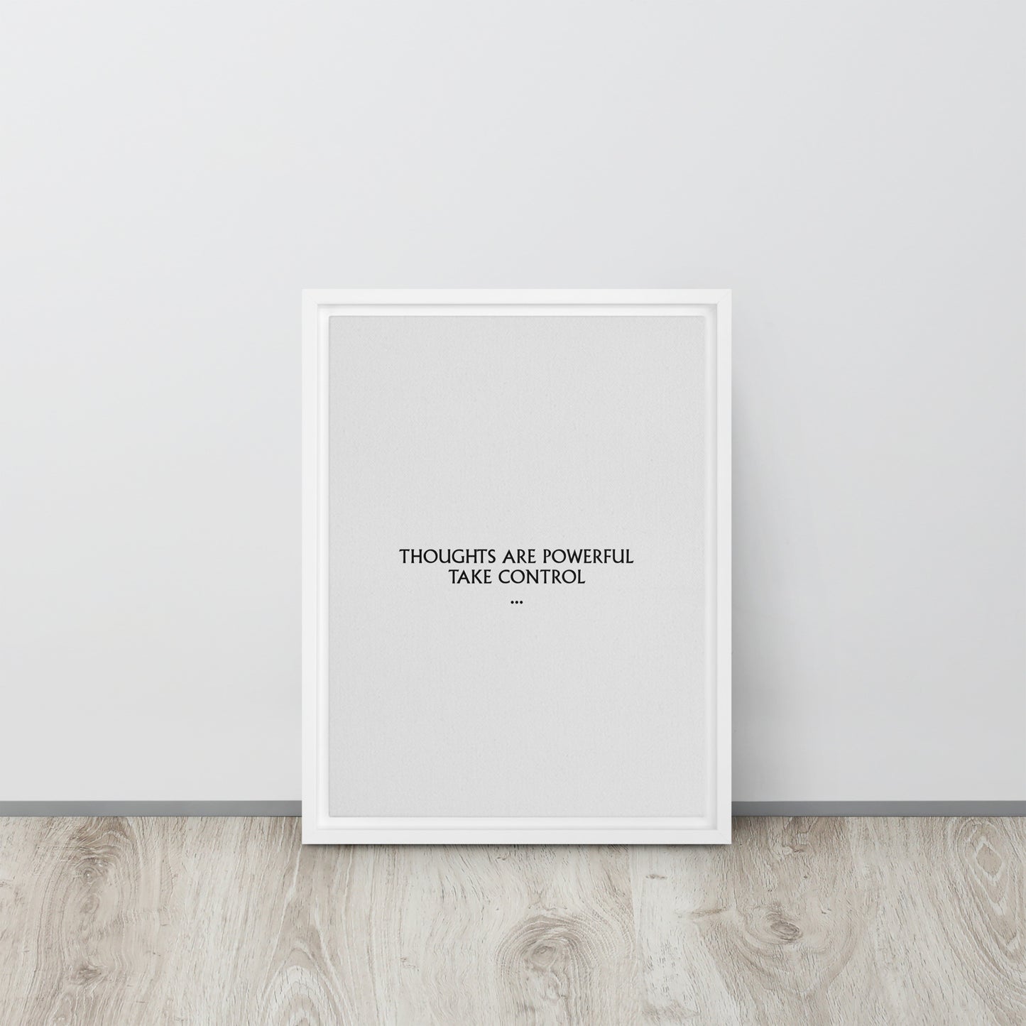 Thoughts are powerful, take control. Framed canvas