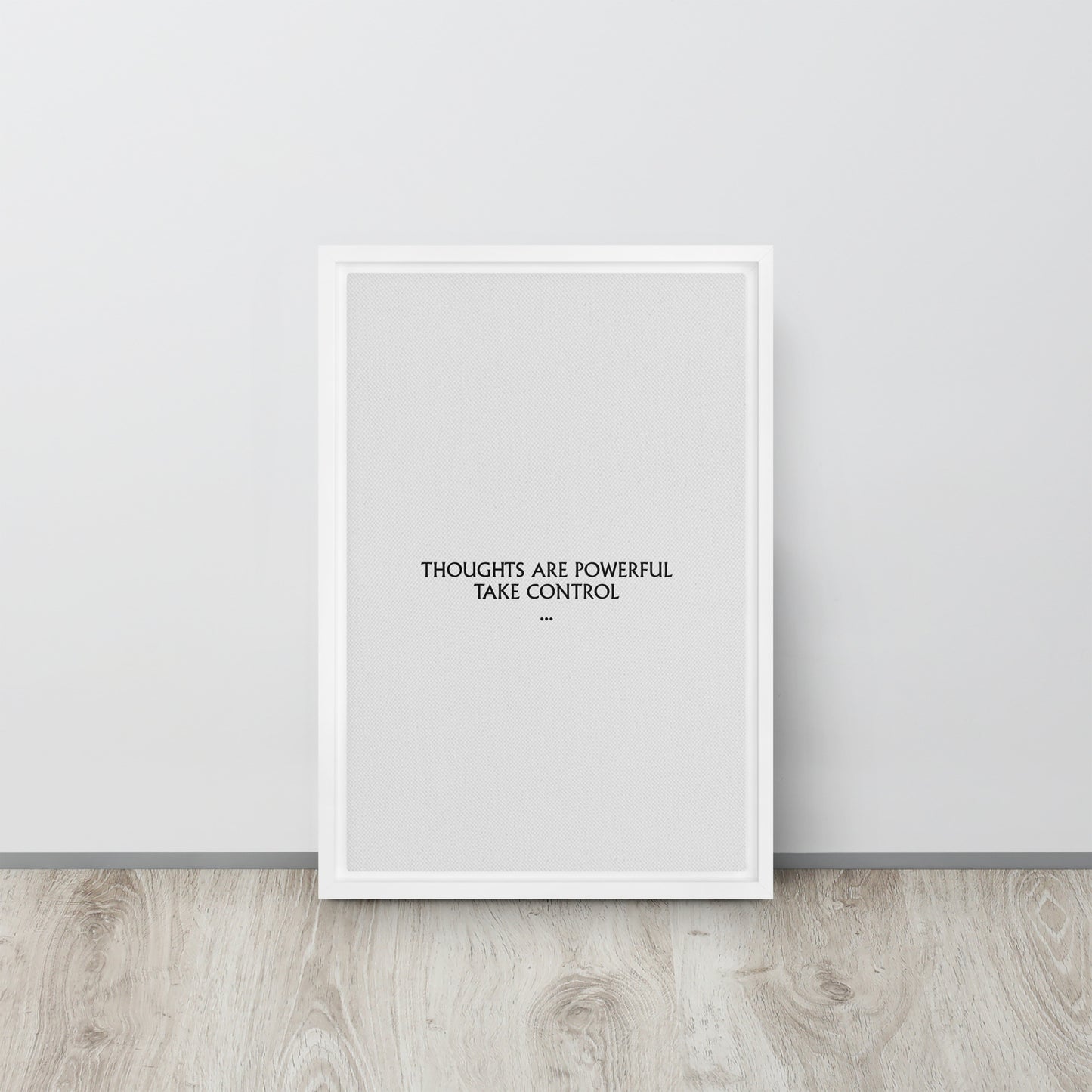 Thoughts are powerful, take control. Framed canvas