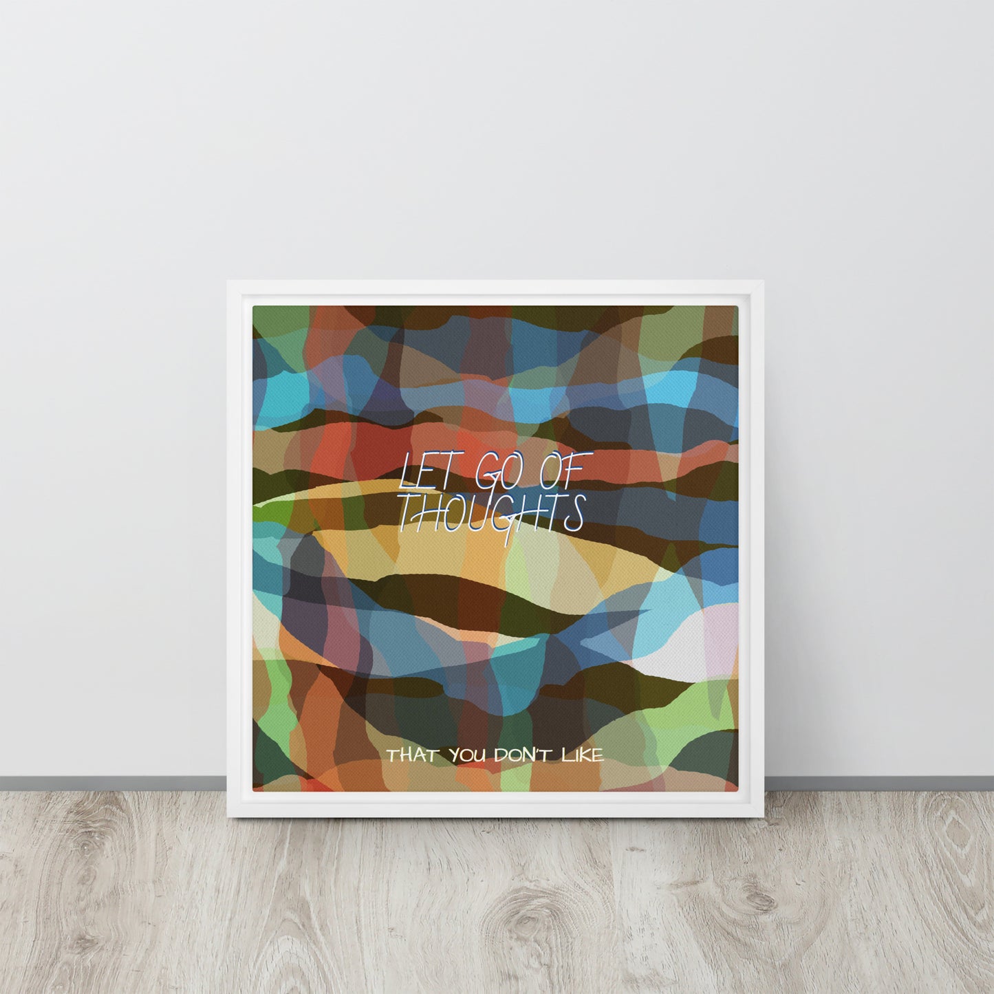 LET GO OF THOUGHTS THAT YOU DON'T LIKE. Framed canvas