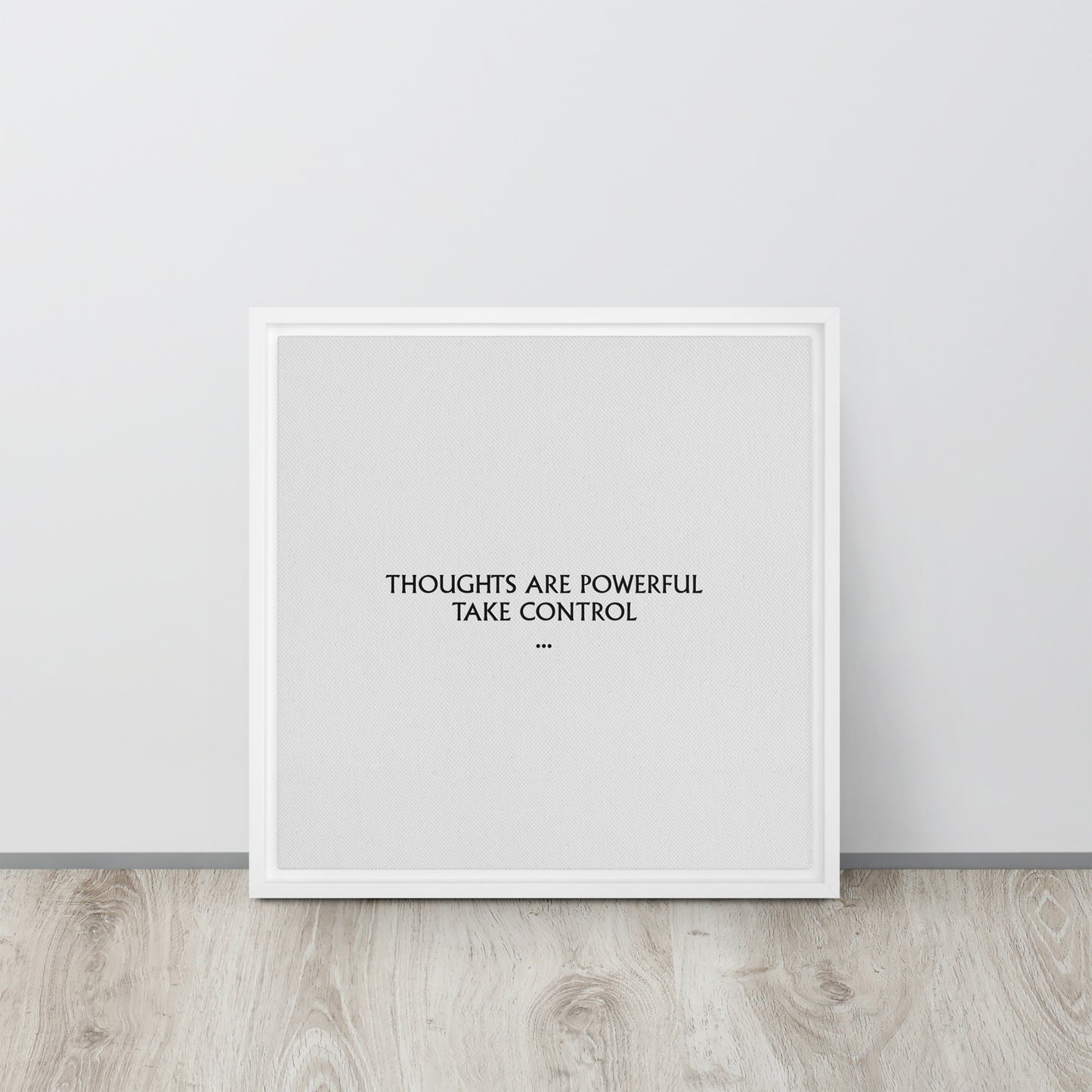 Thoughts are powerful, take control. Framed canvas