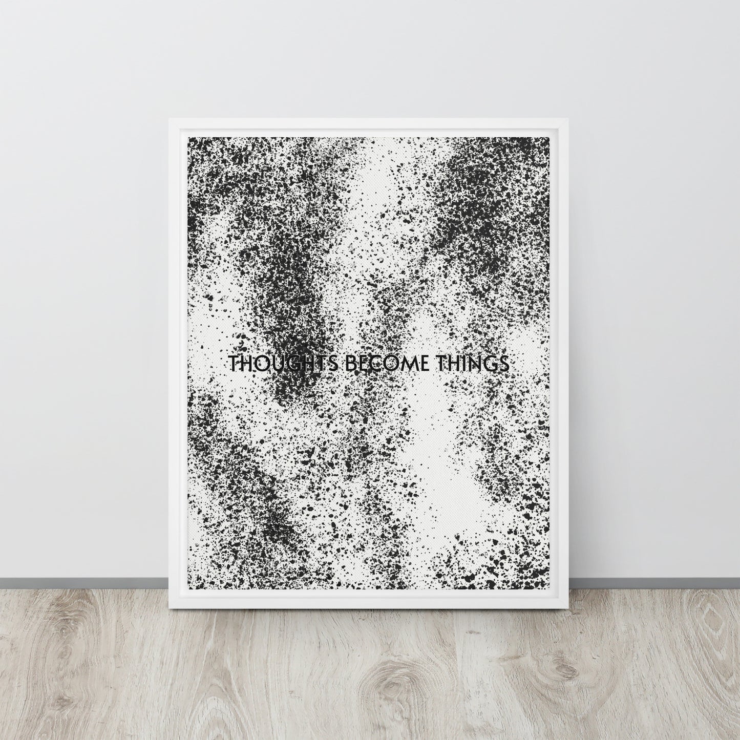 THOUGHTS BECOME THINGS. Framed canvas