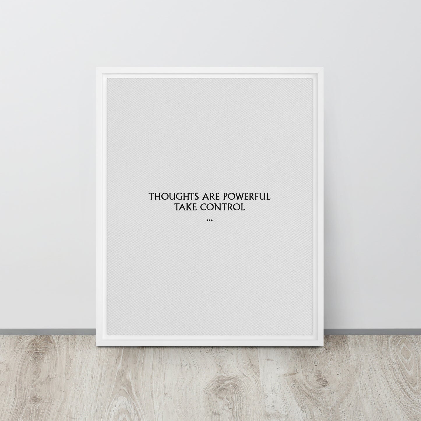 Thoughts are powerful, take control. Framed canvas