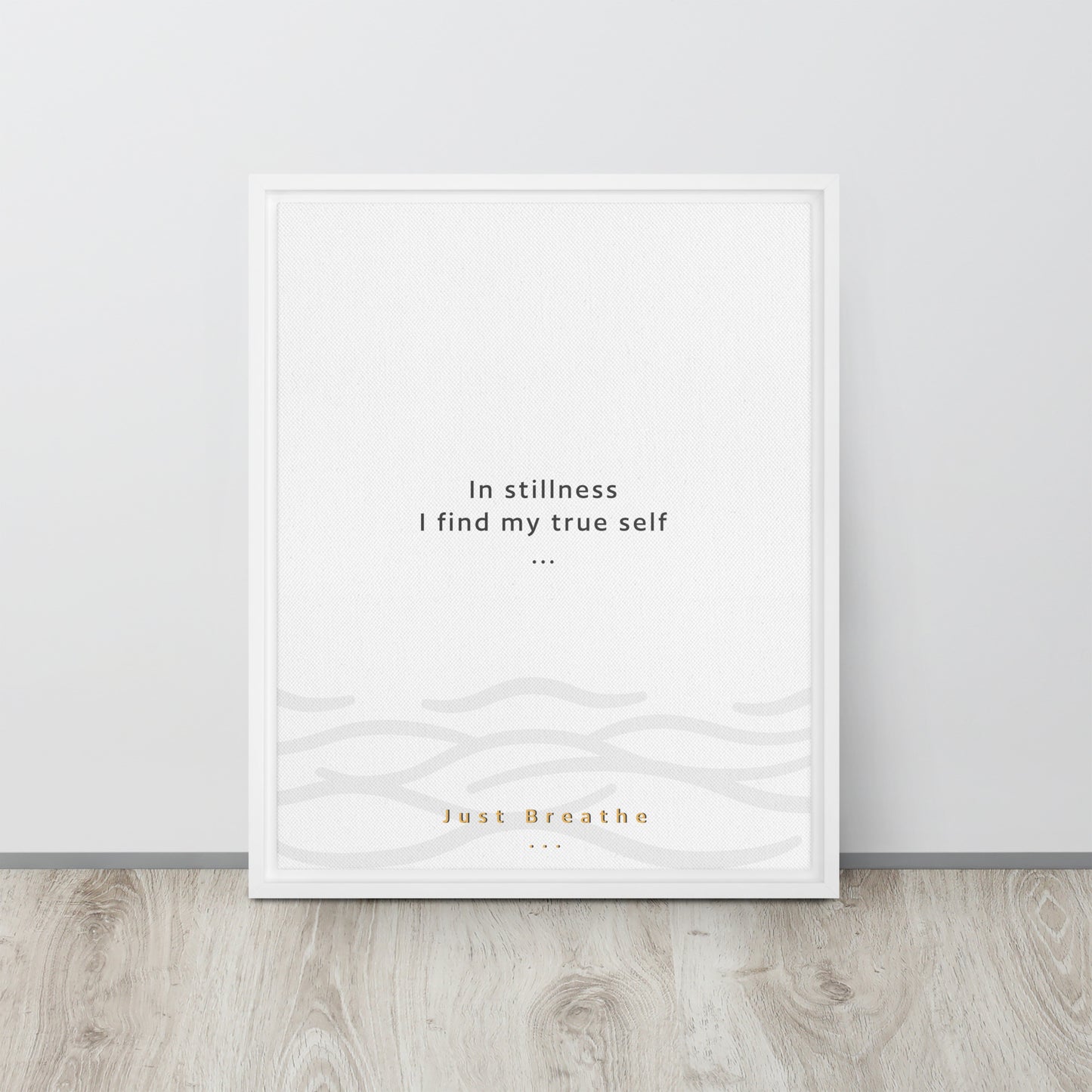 In stillness, I find my true self. Just Breathe. Framed canvas