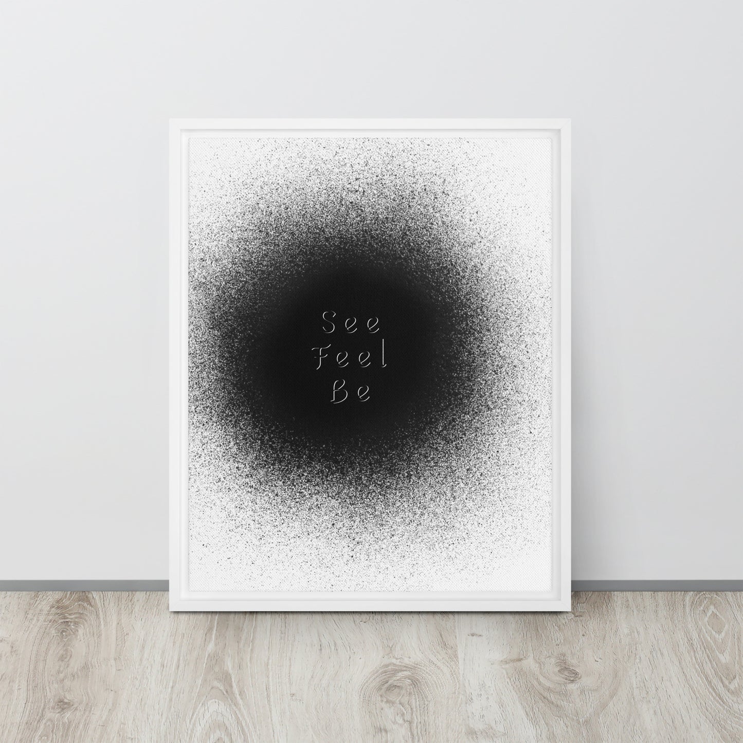 SEE, FEEL, BE. Framed canvas