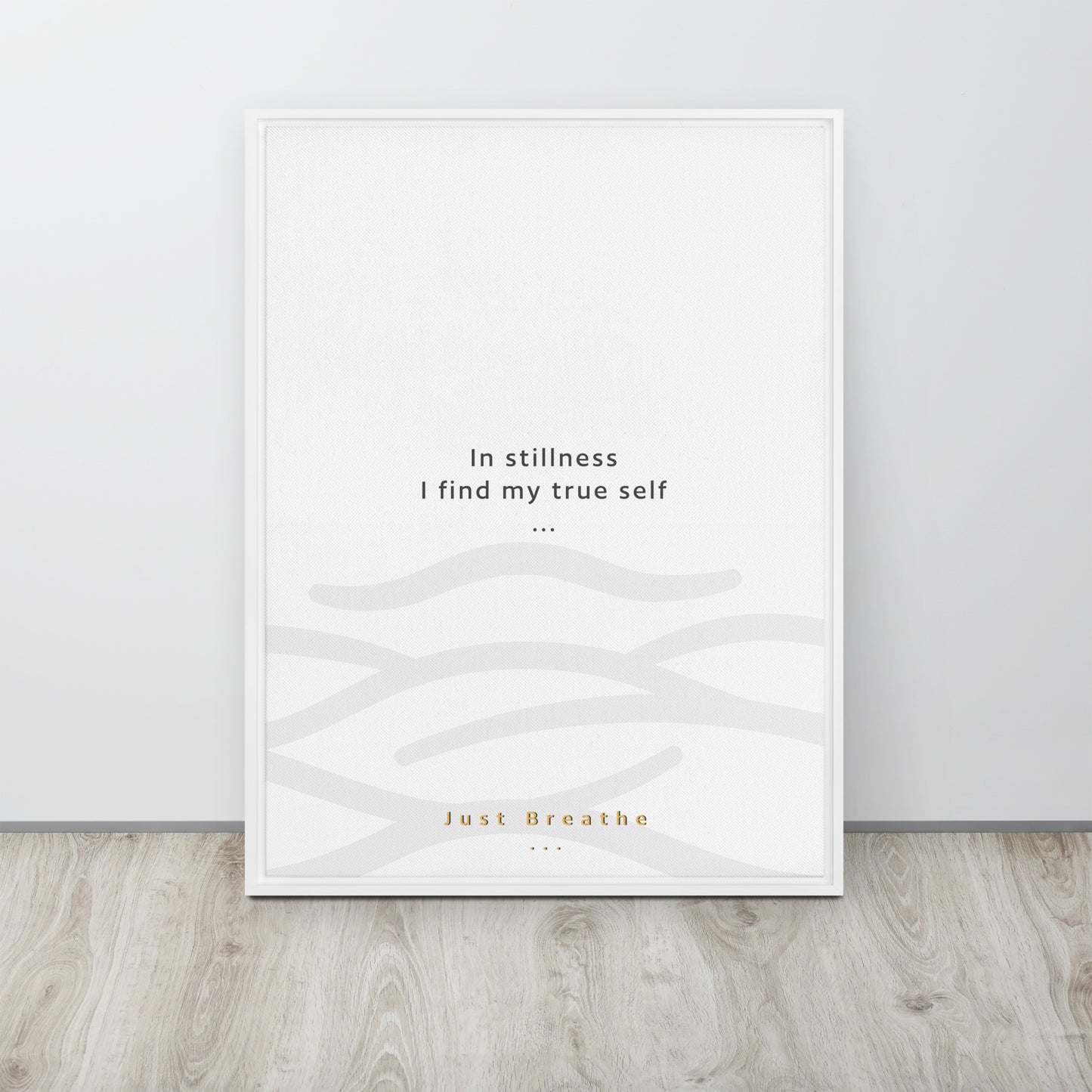 In stillness, I find my true self. Just Breathe. Framed canvas