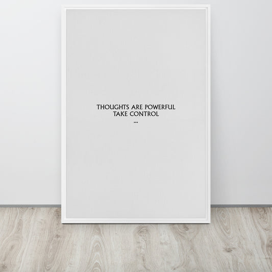 Thoughts are powerful, take control. Framed canvas