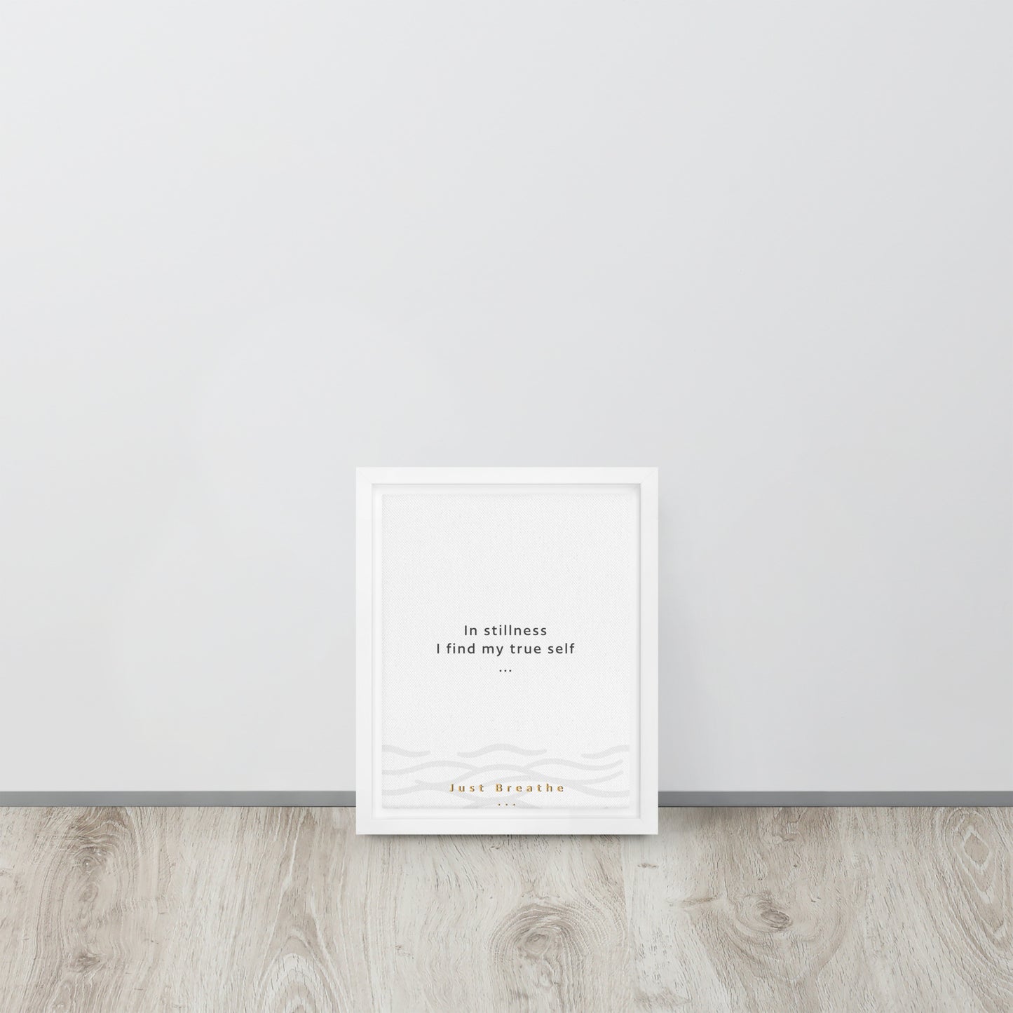 In stillness, I find my true self. Just Breathe. Framed canvas