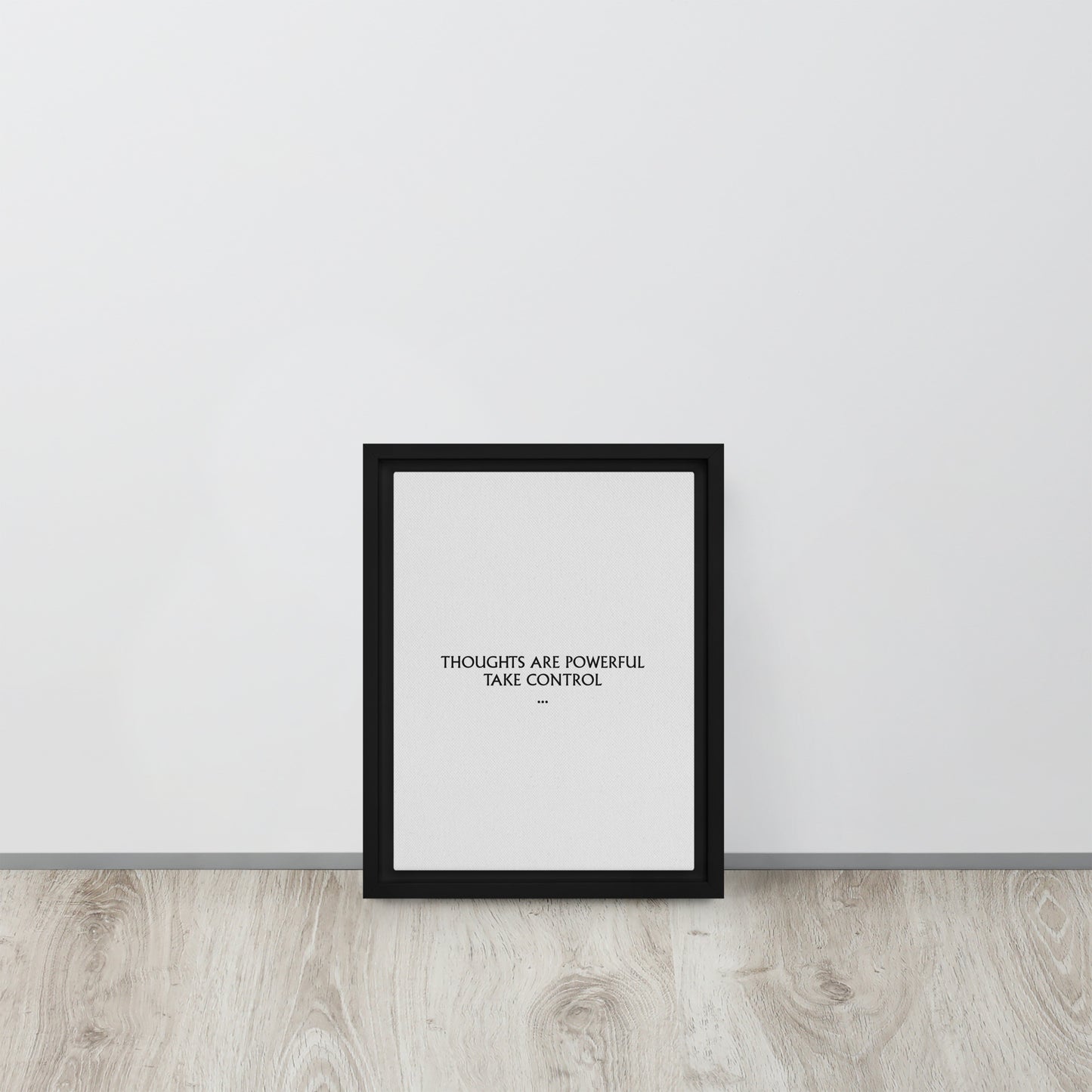 Thoughts are powerful, take control. Framed canvas