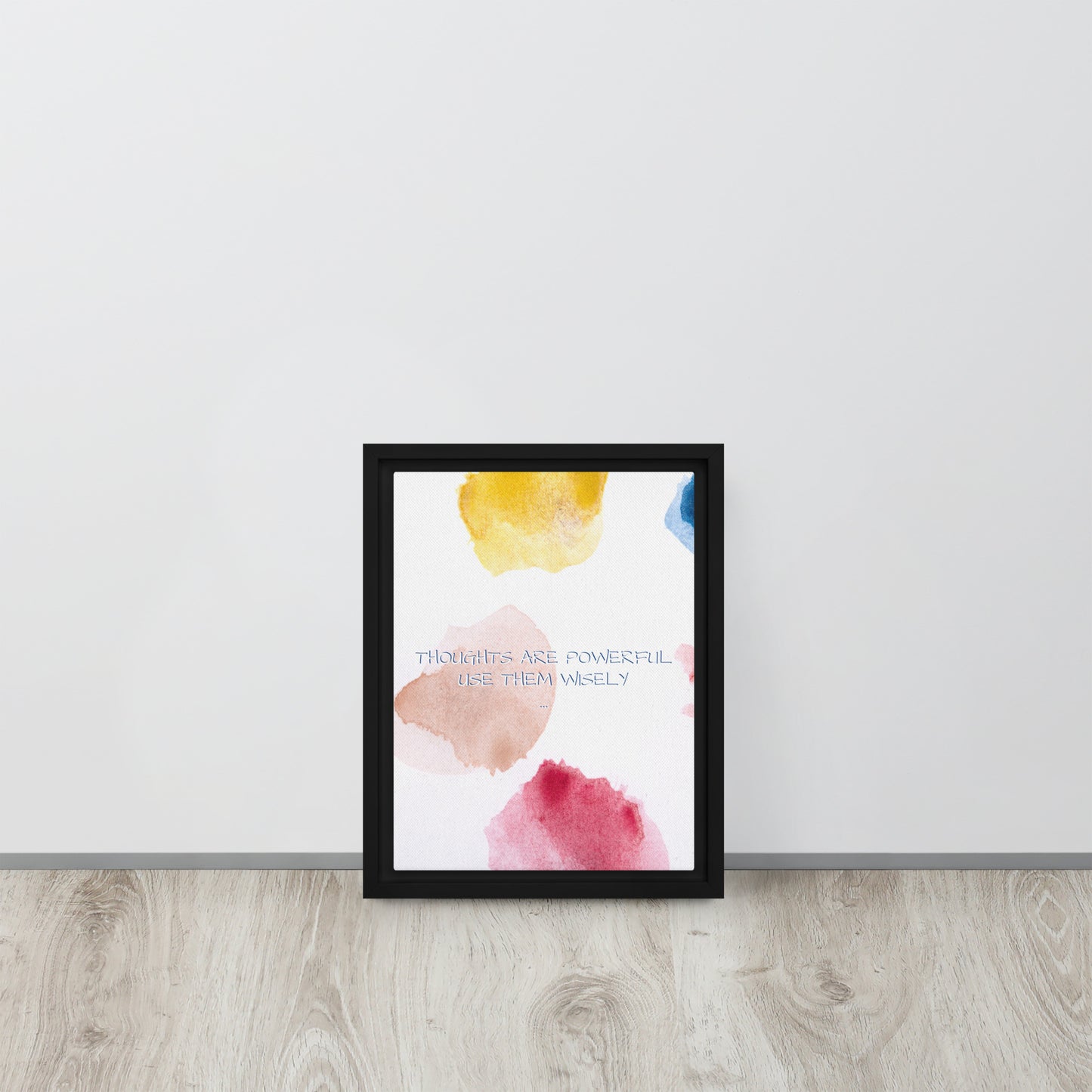 Thoughts are powerful, use them wisely. Framed canvas